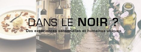 dans le noir des expériences sensorielles et humaines uniques