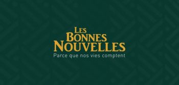 les bonnes nouvelles parce que nos vies comptent